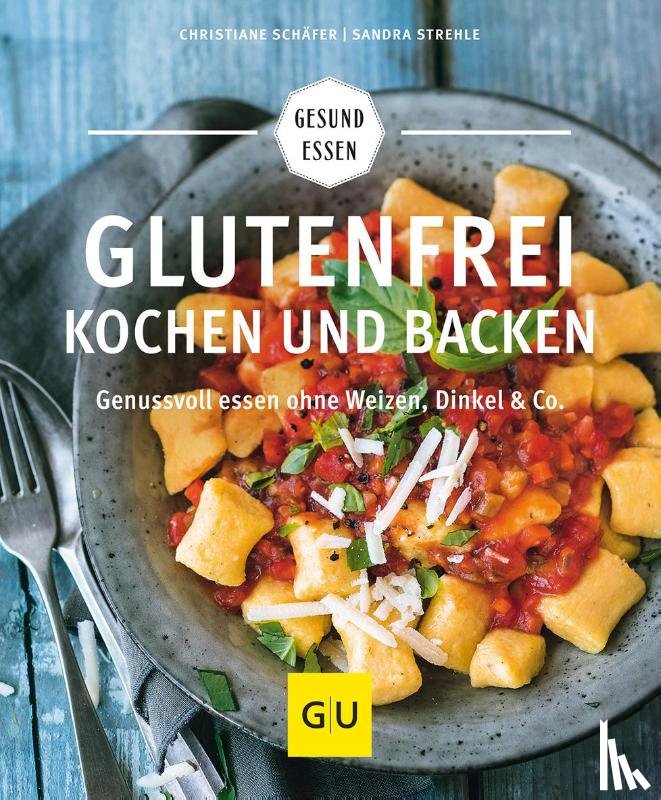Schäfer, Christiane, Strehle, Sandra - Glutenfrei kochen und backen