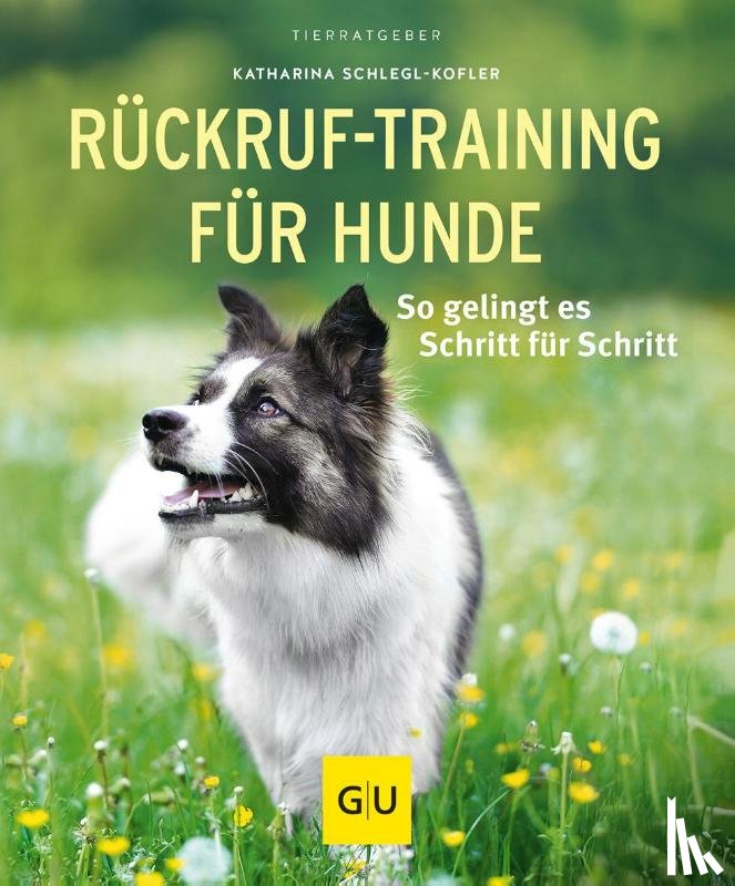 Schlegl-Kofler, Katharina - Rückruf-Training für Hunde