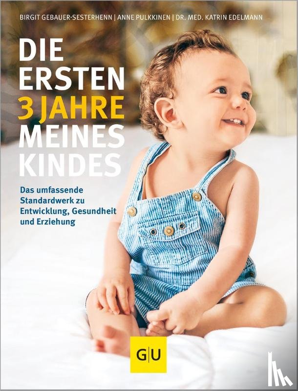 Edelmann, Katrin, Gebauer-Sesterhenn, Birgit, Pulkkinen, Anne - Die ersten 3 Jahre meines Kindes