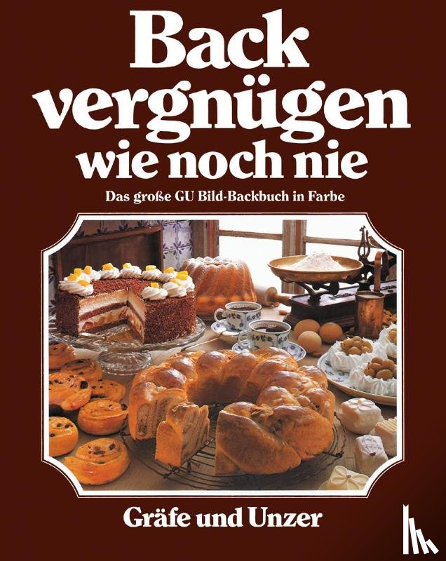 Teubner, Christian, Wolter, Annette - Backvergnügen wie noch nie