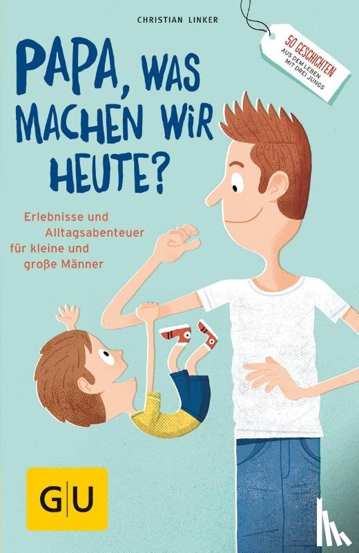 Linker, Christian - "Papa, was machen wir heute?"