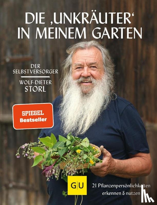 Storl, Wolf-Dieter - Die "Unkräuter" in meinem Garten