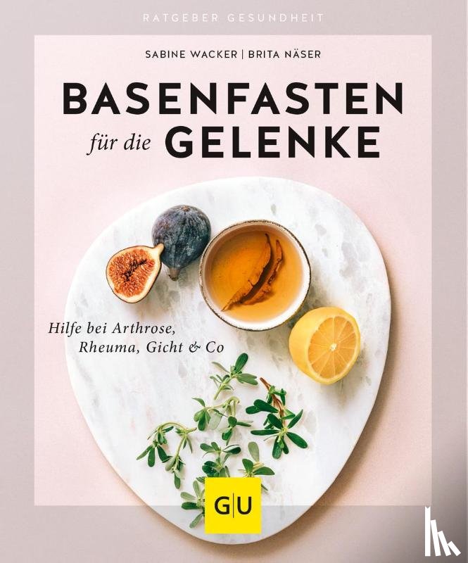 Wacker, Sabine, Näser, Brita - Basenfasten für die Gelenke