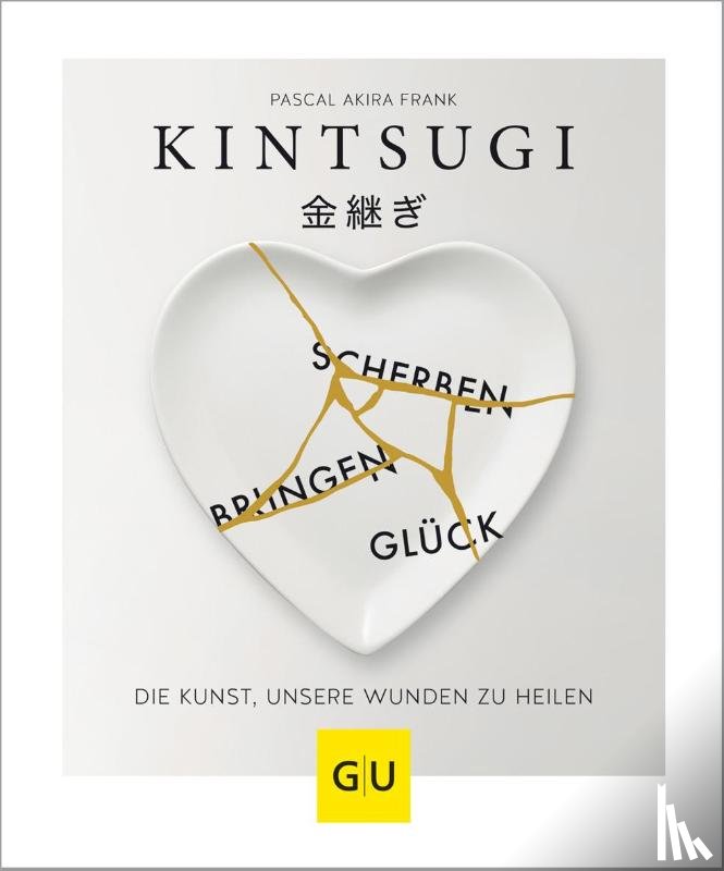 Frank, Pascal Akira - KINTSUGI - Scherben bringen Glück