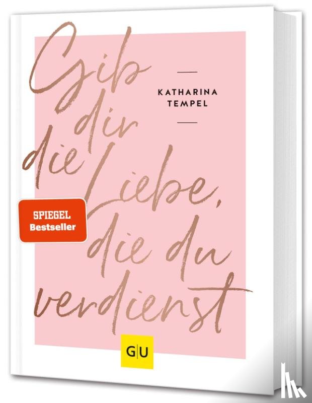 Tempel, Katharina - Gib dir die Liebe, die du verdienst