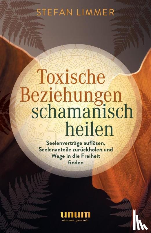Limmer, Stefan - Toxische Beziehungen schamanisch heilen