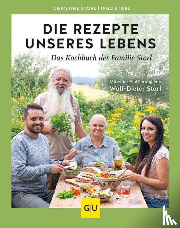 Storl, Christine, Storl, Ingo - Die Rezepte unseres Lebens - das Kochbuch der Familie Storl