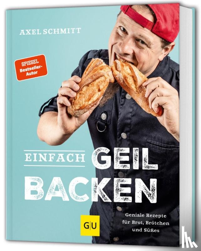 Schmitt, Axel - Einfach geil Backen