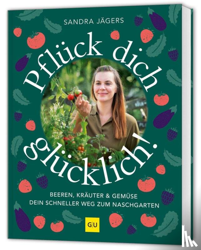 Jägers, Sandra - Pflück dich glücklich!