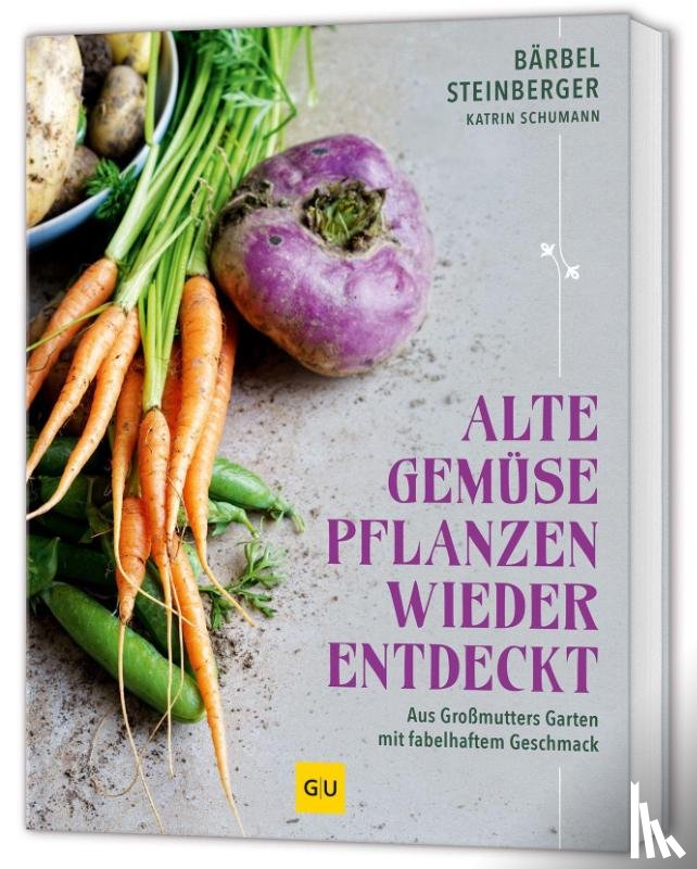 Steinberger, Bärbel - Alte Gemüsepflanzen wiederentdeckt