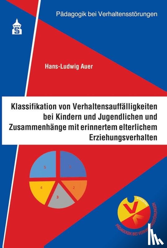 Auer, Hans-Ludwig - Klassifikation von Verhaltensauffälligkeiten bei Kindern und Jugendlichen und Zusammenhänge mit erinnertem elterlichen Erziehungsverhalten