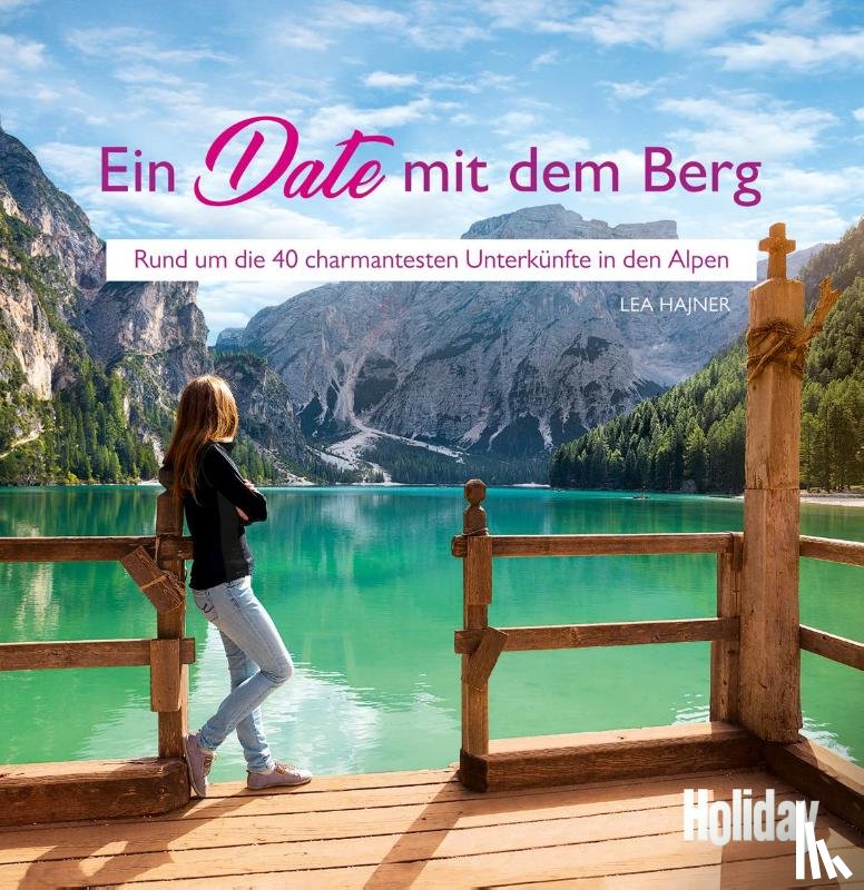 Hajner, Lea - HOLIDAY Reisebuch: Ein Date mit dem Berg