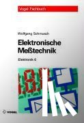 Schmusch, Wolfgang - Elektronik 6. Elektronische Meßtechnik