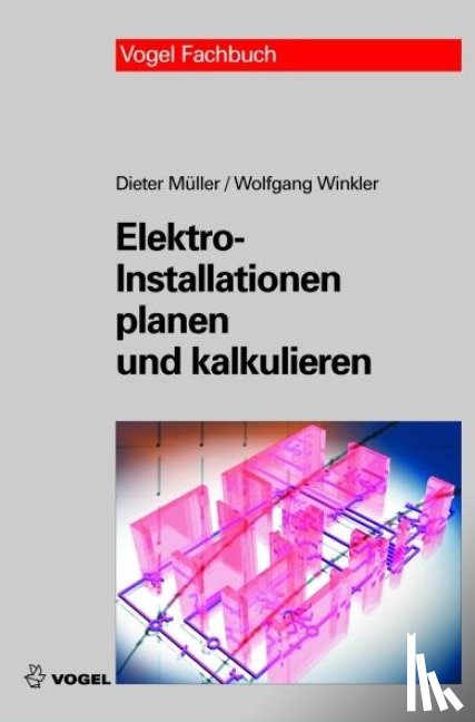 Müller, Dieter, Winkler, Wolfgang - Elektro-Installationen planen und kalkulieren