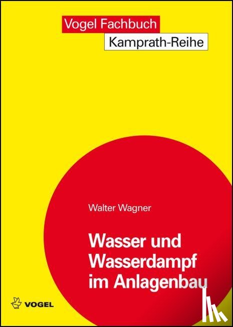 Wagner, Walter - Wasser und Wasserdampf im Anlagenbau