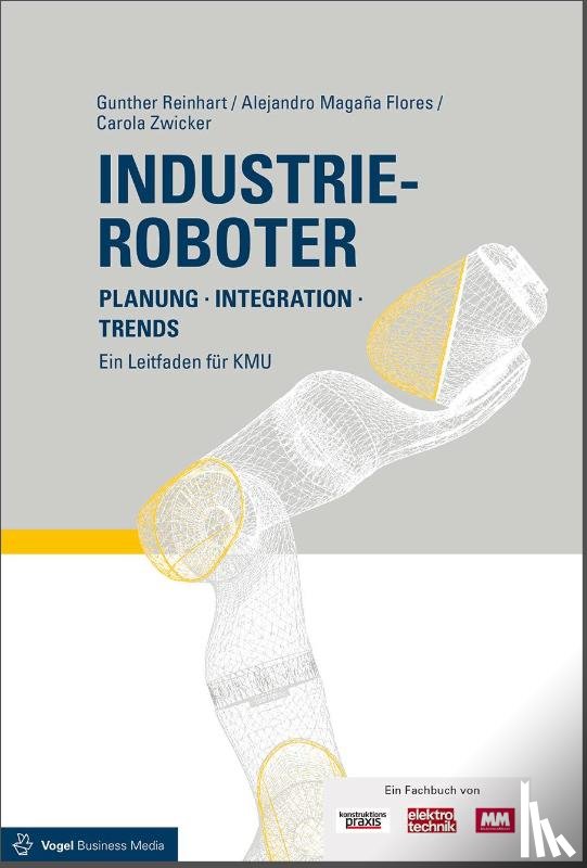 Reinhart, Gunther, Magaña Flores, Alejandro, Zwicker, Carola - Industrieroboter