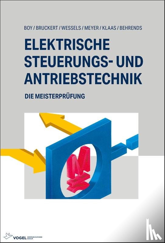 Boy, Hans Günter, Bruckert, Klaus, Wessels, Bernhard, Meyer, Theo - Elektrische Steuerungs- und Antriebstechnik