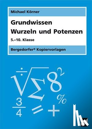 Körner, Michael - Grundwissen Wurzeln und Potenzen