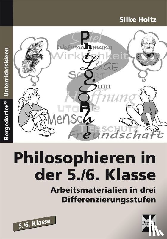 Holtz, Silke - Philosophieren in der 5./6. Klasse