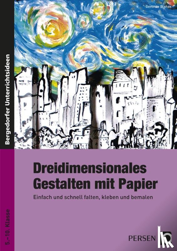 Blahak, Gerlinde - Dreidimensionales Gestalten mit Papier