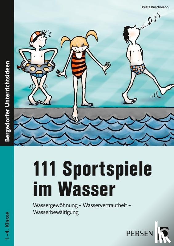 Buschmann, Britta - 111 Sportspiele im Wasser. 1. - 4. Klasse