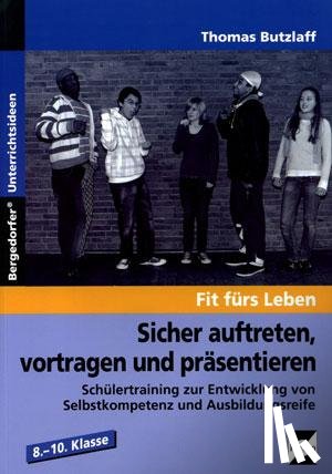 Butzlaff, Thomas - Sicher auftreten, vortragen und präsentieren