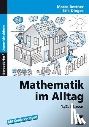 Bettner, Marco, Dinges, Erik - Mathematik im Alltag 1./2. Klasse