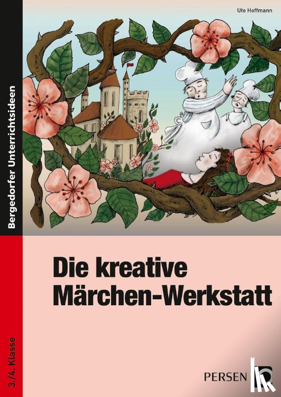 Hoffmann, Ute - Die kreative Märchen-Werkstatt - 3. und 4. Klasse