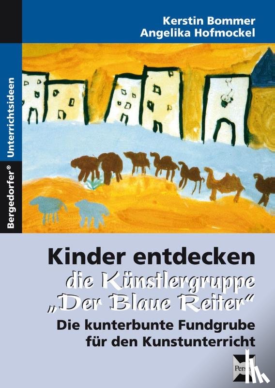 Bommer, Kerstin, Hofmockel, Angelika - Kinder entdecken die Künstlergruppe "Der Blaue Reiter"