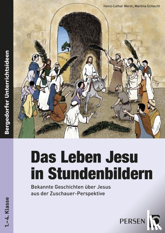 Schlecht, Martina, Worm, Heinz-Lothar - Das Leben Jesu in Stundenbildern