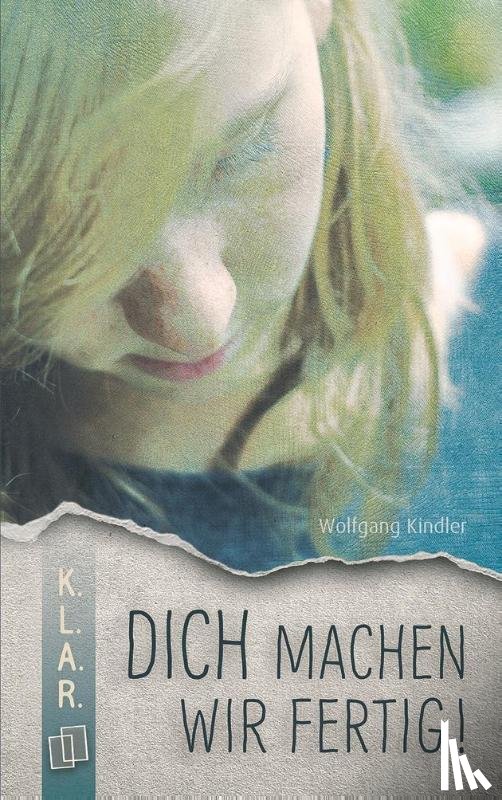 Kindler, Wolfgang - "Dich machen wir fertig!" KLAR Taschenbuch