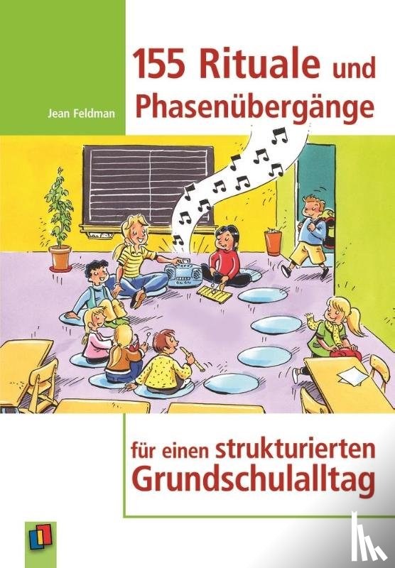 Feldman, Jean - 155 Rituale und Phasenübergänge für einen strukturierten Grundschulalltag