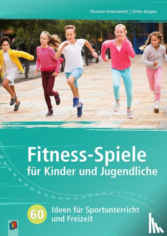 Reinschmidt, Christian, Wagner, Ulrike - Fitness-Spiele für Kinder und Jugendliche