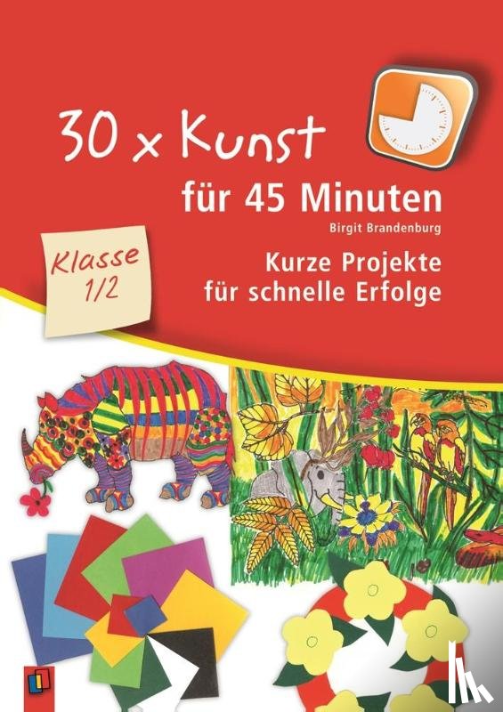Brandenburg, Birgit - 30 x Kunst für 45 Minuten - Klasse 1/2