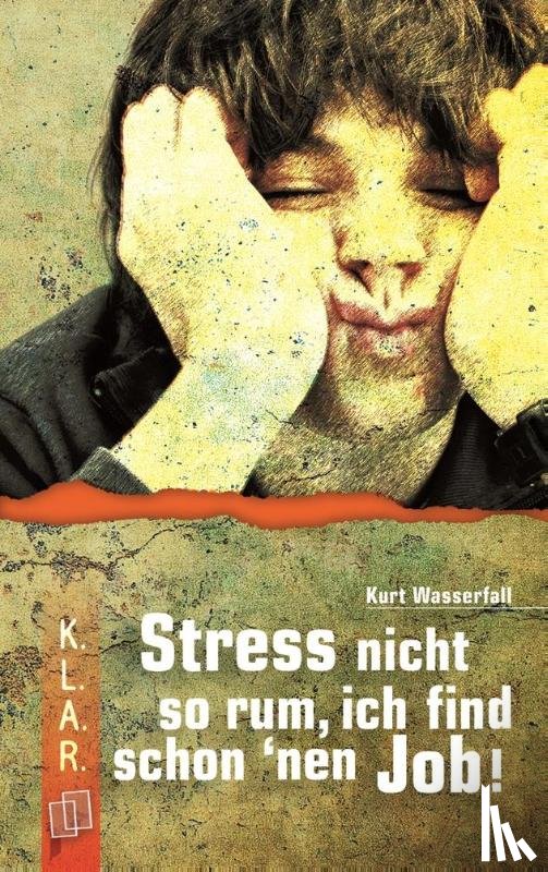 Wasserfall, Kurt - Stress nicht so rum, ich find schon 'nen Job!