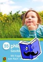 Theije-Avontuur, Nel de, Kaniok, Leo - 55 philosophische Geschichten für Kinder - Mit Frageimpulsen zum Nach- und Weiterdenken