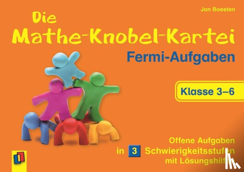 Boesten, Jan - Die Mathe-Knobel-Kartei: Fermi-Aufgaben, Klasse 3-6