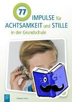 Simma, Christoph - 77 Impulse für Achtsamkeit und Stille in der Grundschule