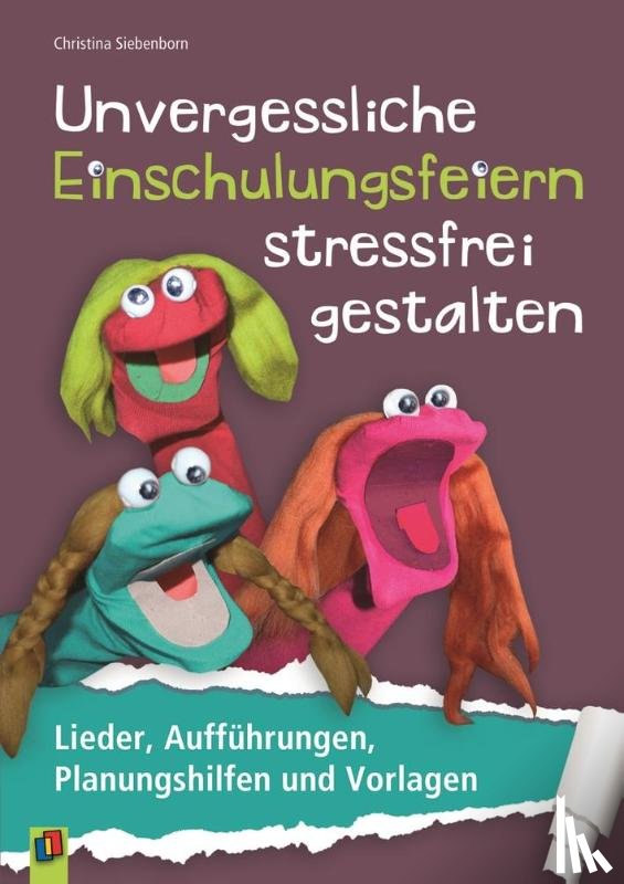 Siebenborn, Christina - Unvergessliche Einschulungsfeiern stressfrei gestalten