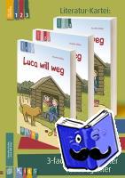 Weber, Annette - KidS - Literatur-Kartei: "Luca will weg". 3-fach differenzierter Lesebegleiter