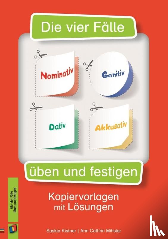 Thanuskody, Ann Cathrin, Kistner, Saskia - Die vier Fälle - Nominativ, Genitiv, Dativ, Akkusativ üben und festigen