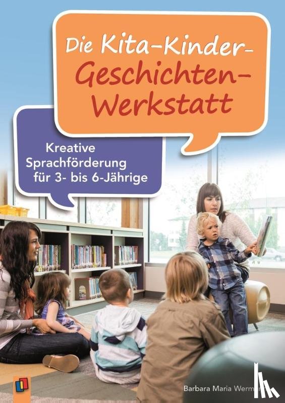 Wermann, Barbara Maria - Die Kita-Kinder-Geschichten-Werkstatt