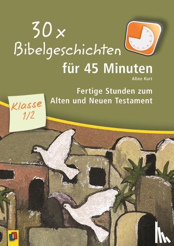 Kurt, Aline - 30 x Bibelgeschichten für 45 Minuten - Klasse 1/2
