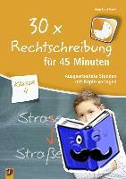 Engelhardt, Anja - 30 x Rechtschreibung für 45 Minuten - Klasse 4