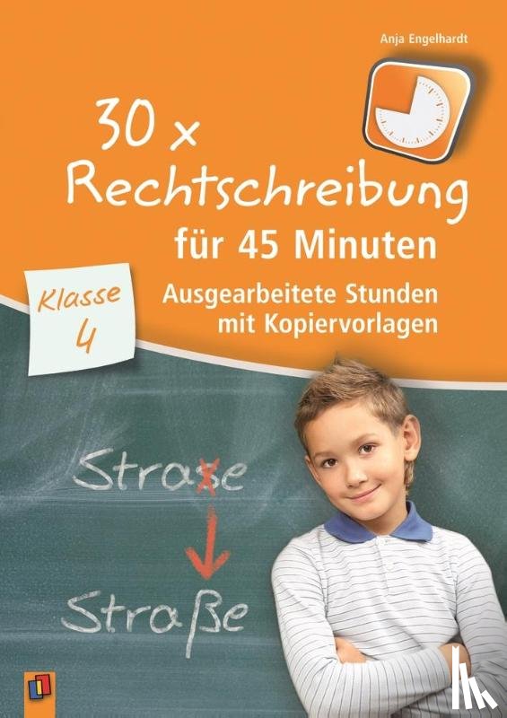 Engelhardt, Anja - 30 x Rechtschreibung für 45 Minuten - Klasse 4