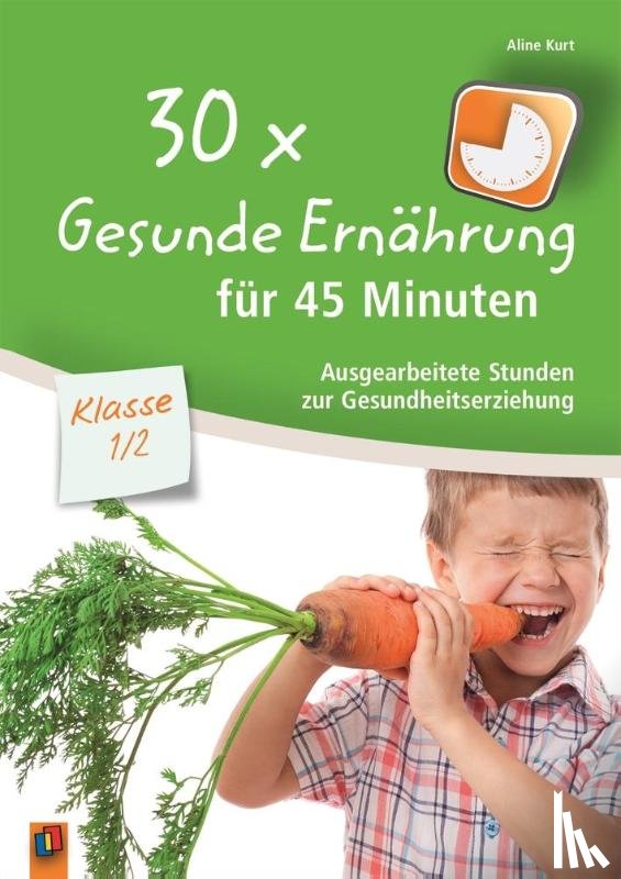 Kurt, Aline - 30x Gesunde Ernährung für 45 Minuten - Klasse 1/2