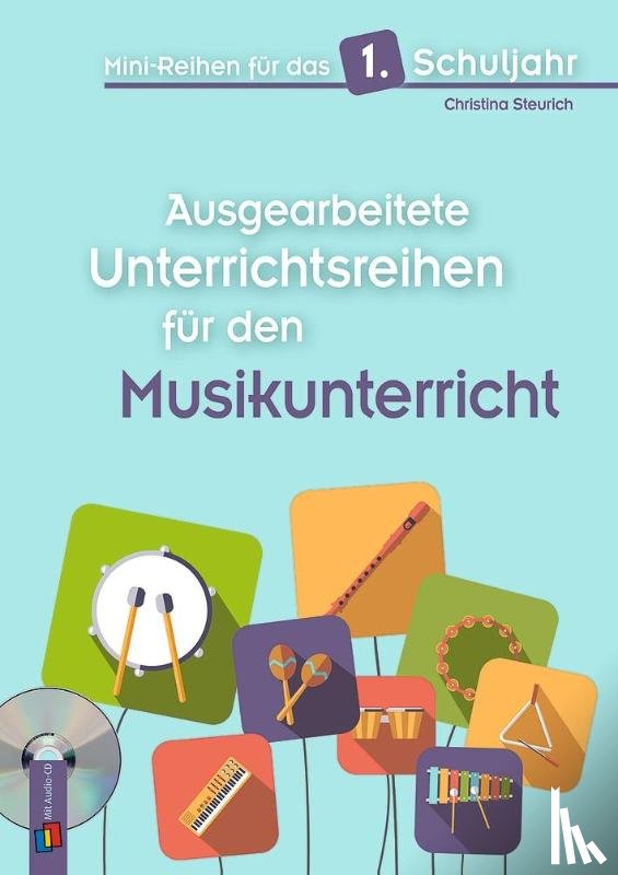 Steurich, Christina - Mini-Reihen für das 1. Schuljahr - Ausgearbeitete Unterrichtsreihen für den Musikunterricht