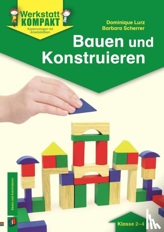 Lurz, Dominique, Scherrer, Barbara - Bauen und Konstruieren