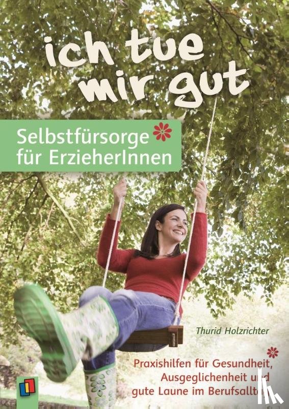 Holzrichter, Thurid - "Ich tue mir gut" - Selbstfürsorge für Erzieher und Erzieherinnen