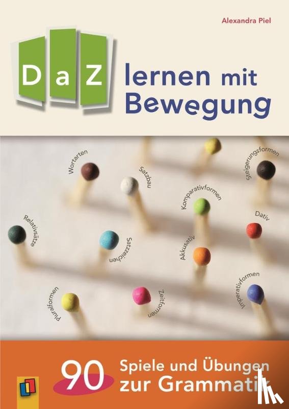 Piel, Alexandra - DaZ lernen mit Bewegung. 90 Spiele und Übungen zur Grammatik